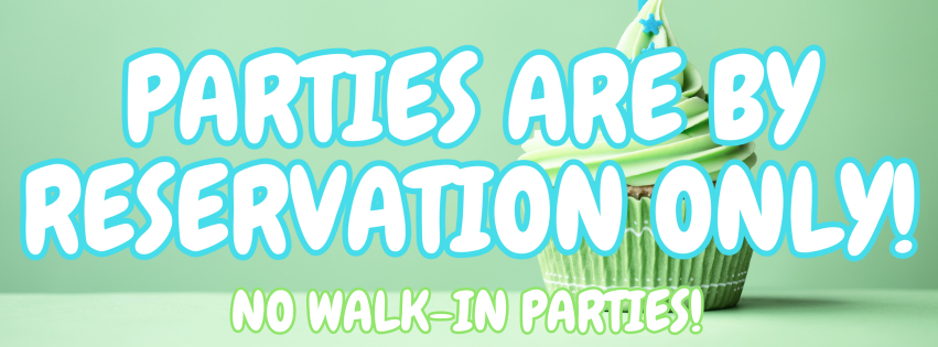Parties by reservation, no walk-ins